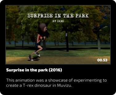 Surprise in the park (2016)  This animation was a showcase of experimenting to create a T-rex dinosaur in Muvizu. 00.53